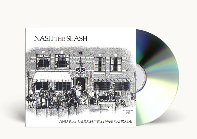 Nash the Slash - And You Thought You Were Normal CD